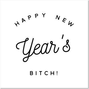 happy new year's bitch Posters and Art